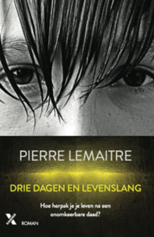 Pierre Lemaitre Drie dagen en levenslang Roman uit Frankrijk