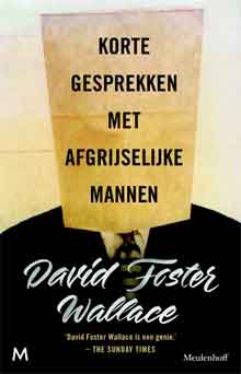 David Foster Wallace Korte gesprekken met afgrijselijke mannen