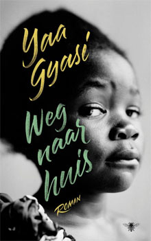 Yaa Gyasi De weg naar huis Roman over Ghana