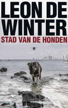 Leon de Winter - Stad van de honden (nieuwe roman)