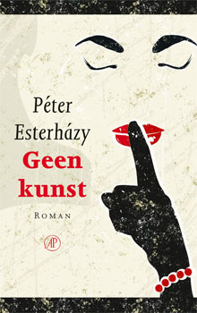 Péter Esterházy - Geen kunst (Autobiografische Roman)