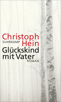 Christoph Hein - Glückskind mit Vater