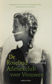Carrie Snyder - De Rosebud Atletiekclub voor Vrouwen (Roman over Hardlopen)
