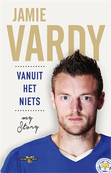 Jamie Vardy Vanuit het niets Autobiografie My Story