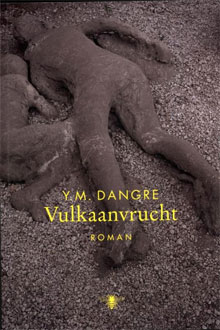 Yannick Dangre - Vulkaanvrucht (roman, debuut)