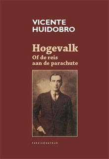 Vicente Huidobro Hogevalk Poezie uit Chili