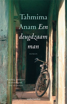 Tahmima Anam Een deugdzaam man Roman uit Bangladesh