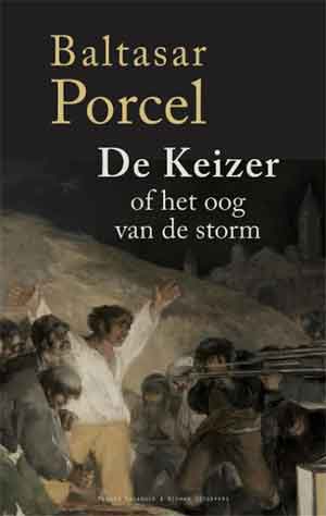 Baltasar Porcel De Keizer of het oog van de storm Recensie