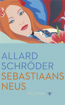 Allard Schröder Sebastiaans neus Roman 2016