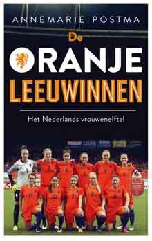 Anemarie Postma De Oranje Leeuwinnen Boek over Het Nederlands Vrouwenelftal