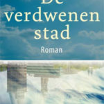 Ton van Reen De verdwenen stad Roman 2016