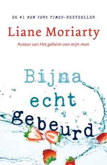 Liane Moriarty Bijna echt gebeurd