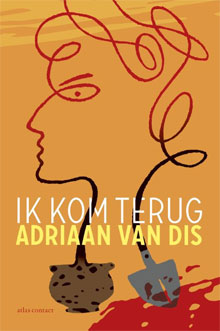 Adriaan van Dis - Ik kom terug roman over zijn moeder)