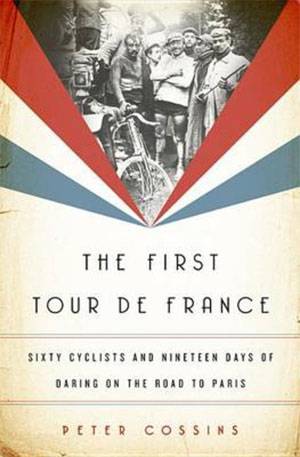 Peter Cossins The First Tour de France