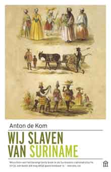 Anton de Kom Wij slaven van Suriname Boek over Slavernij