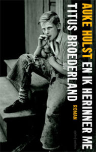 Auke Hulst - En ik herinner me Titus Broederland Recensie Roman 2016