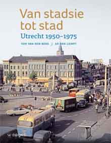 Van stadsie tot stad Recensie Fotoboek Utrecht 1950-1975