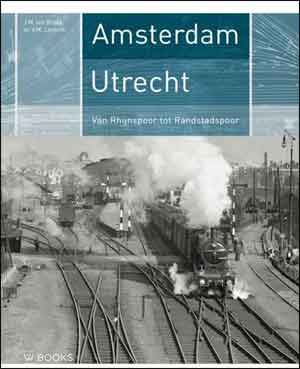 Amsterdam-Utrecht Van Rhijnspoor tot Randstadspoor Spoorwegboek