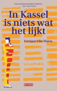 Enrique Vila-Matas In Kassel is niets wat het lijkt Recensie