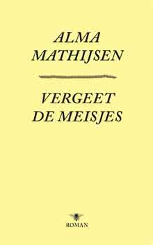 Alma Mathijsen Vergeet de meisjes Recensie