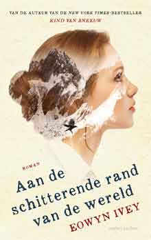 Eowyn Ivey Aan de schitterende rand van de wereld Recensie