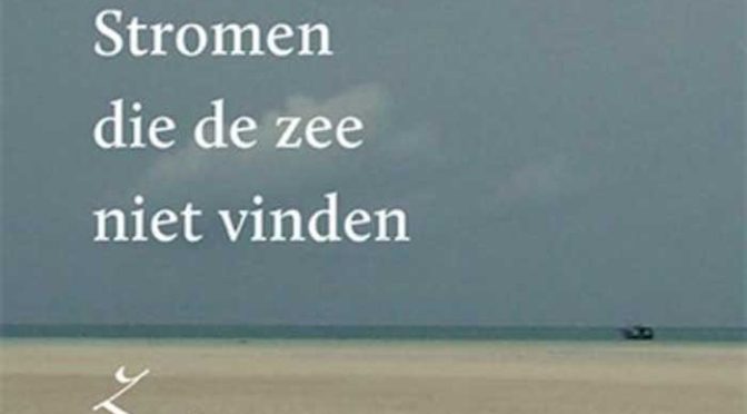 Rob Verschuren Stromen die de zee niet vinden Recensie en Informatie