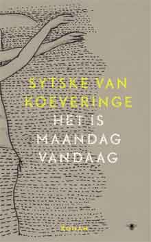 Sytske van Koeveringe Het is maandag vandaag Recensie Debuutroman