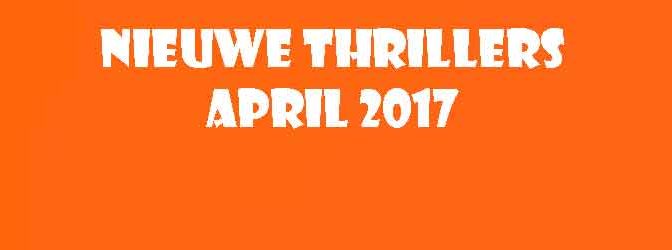 Nieuwe Thrillers April 2017 Recensies Boeken