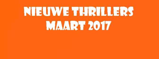 Nieuwe Thrillers Maart 2017 Recensie Informatie