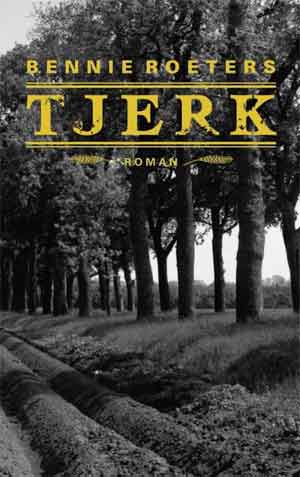 Bennie Roeters Tjerk Recensie Roman over Tjerk Vermaning