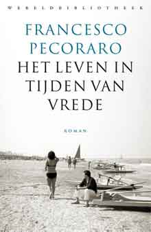 Francesco Pecoraro Het leven in tijden van vrede Recensie