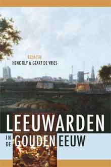 Leeuwarden Geschiedenisboek Leeuwarden in de Gouden Eeuw