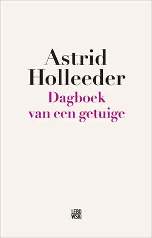 Astrid Holleeder Dagboek van een getuige