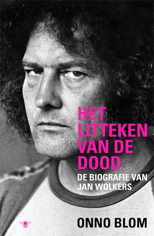 Jan Wolkers Biografie Onno Blom Het litteken van de dood Recensie