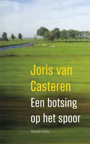 Joris van Casteren Een botsing op het spoor Recensie