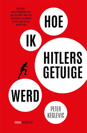 Peter Keglevic Hoe ik Hitlers getuige werd Recensie