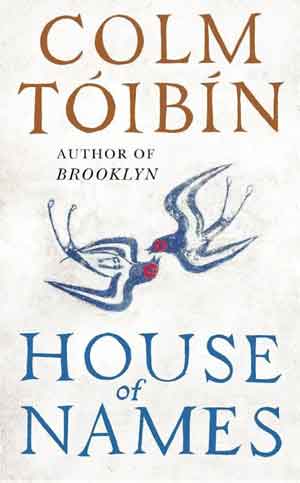 Colm Toibin House of Names Roman 2017