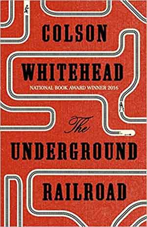 Colson Whitehead The Underground Railroad