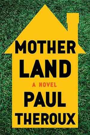 Paul Theroux Mother Land Roman 2017