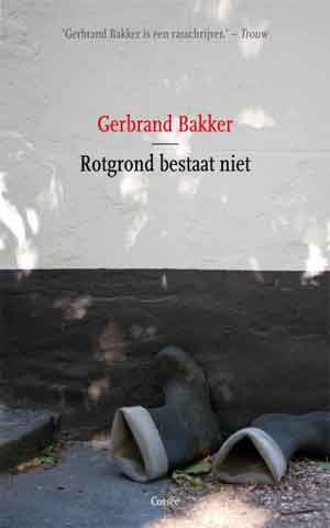 Gerbrand Bakker Rotgrond bestaat niet Recensie