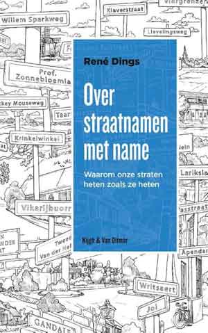 Rene Dings Over straatnamen met name Straatnamen van Schrijvers Schrijfsters