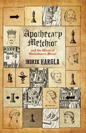 Idrek Hargla Apothecary Melchior and the Ghost of Rataskaevu Street Estische thriller