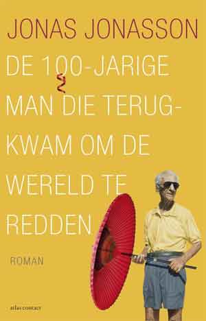 Jonas Jonasson De 100-jarige man die terug kwam om de wereld te redden Recensie