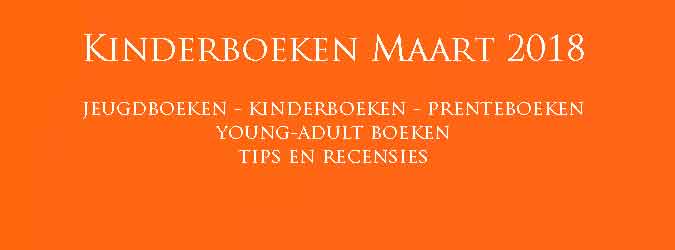 Maart 2018 Kinderboeken Jeugdboeken