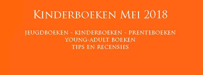 Nieuwe Kinderboeken Mei 2018 Kinderboeken en Jeugdboeken