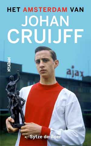 Het Amsterdam van Johan Cruijff Boek Sytze de Boer