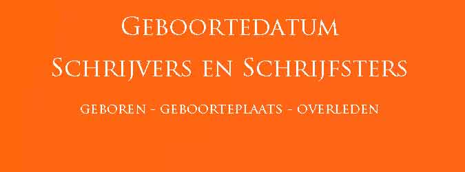 Geboortedatum Schrijvers en Schrijfsters Geboren Geboorteplaats