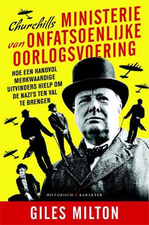 Giles Milton Churchills ministerie van onfatsoenlijke oorlogsvoering Recensie