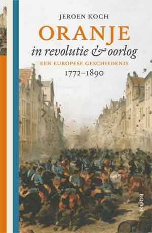 Jeroen Koch Oranje in revolutie en oorlog Recensie