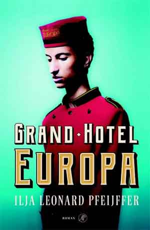 Ilja Leonard Pfeijffer Grand Hotel Europa Recensie